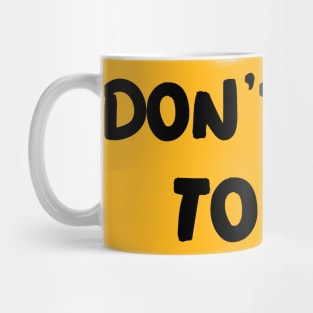 Don't Talk To Me Mug